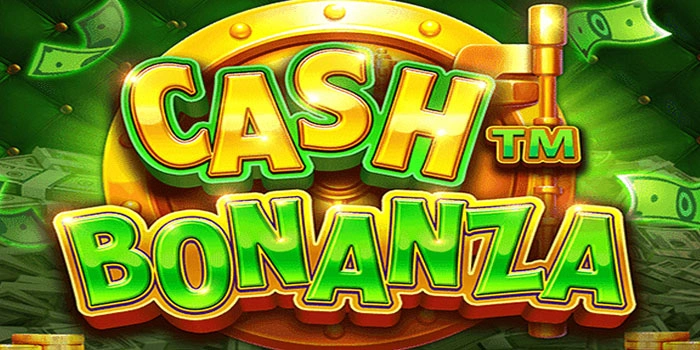 Slot Cash Bonanza: Cara Cerdas Menang Tanpa Ribet
